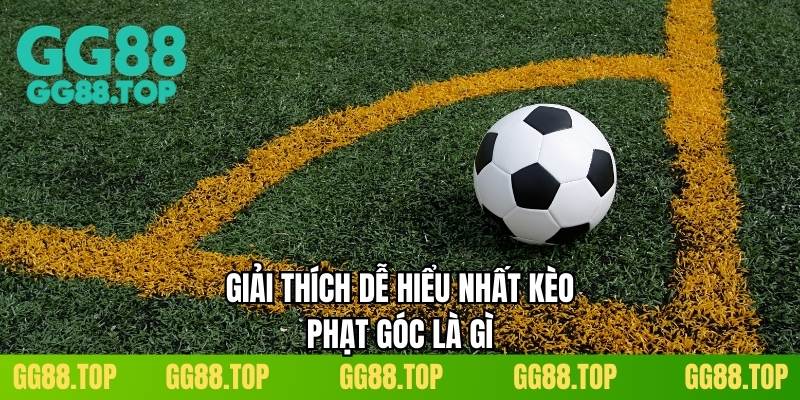 Giải thích dễ hiểu nhất kèo phạt góc là gì